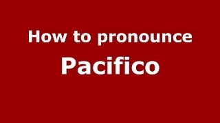 How to pronounce Pacifico