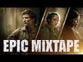 The Last of Us - Epic Mixtape (Take On Me, Joels Rampage, Main Theme & Epic Trailer Music)