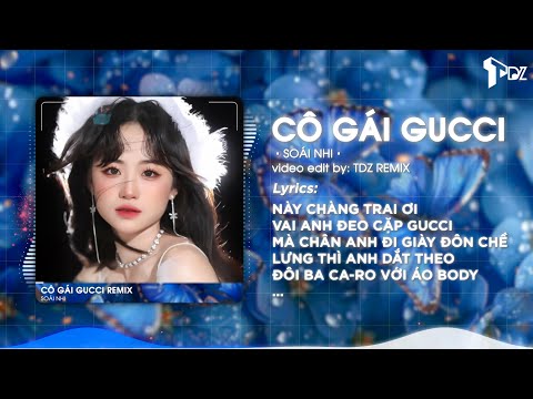 Cô Gái Gucci Remix - Soái Nhi x SS Remix - Này Chàng Trai Ơi Vai Anh Đeo Cặp Gucci Mà Chân Anh Đi...