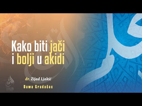 KAKO BITI JAČI I BOLJI U AKIDI - dr. Zijad Ljakić