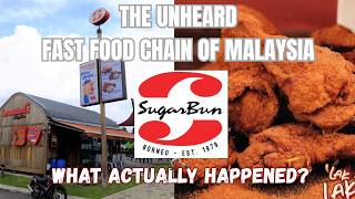 The Unheard Fast Food Chain of Malaysia- Sugarbun. What Happened