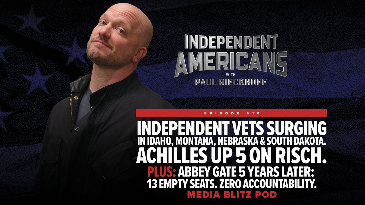 Independent veterans surging in Idaho, Montana, Nebraska. Achilles up 5 on Risch. Abbey Gate at 5: 13 empty seats. Media Blitz Pod