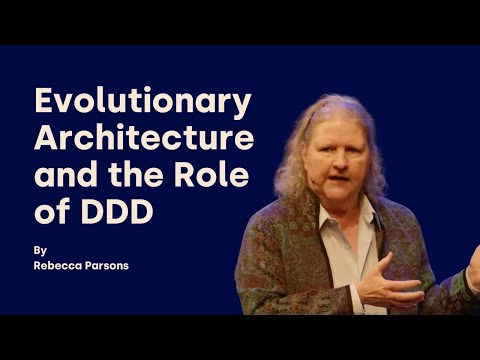 Evolutionary Architecture and the Role of DDD - Rebecca Parsons - DDD Europe 2024