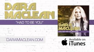 Dara Maclean - Listen To &quot;Had To Be You&quot;
