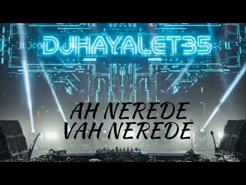 AH NEREDE VAH NEREDE FÜSUN ÖNAL AFRO REMIX DJ HAYALET35