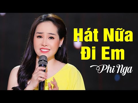 Hát Nữa Đi Em - Phi Nga | Official MV