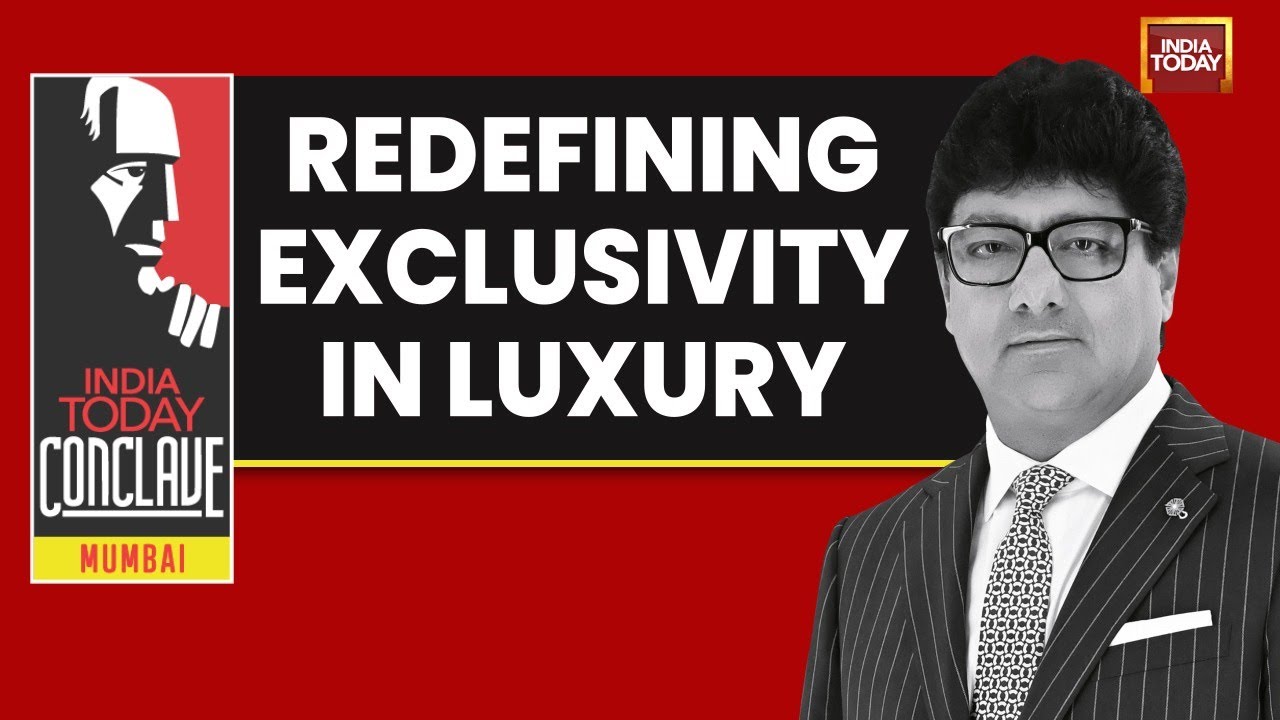 India Today Conclave Mumbai: Puneet Chhatwal On Redefining Exclusivity In Luxury