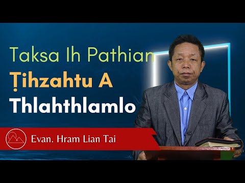 Taksa Ih Pathian Ṭihzahtu A Thlahthlamlo - Evan. Hram Lian Tai
