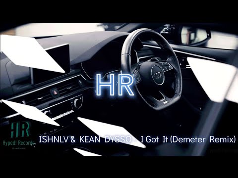 KEAN DYSSO & ISHNLV - I Got It (Demeter Remix)