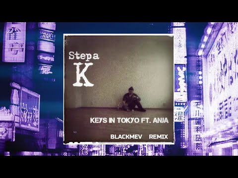 Stepa K feat. Anja - Keys In Tokyo (Blackmev Remix)