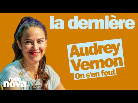 Who cares? - Audrey Vernon's column in La dernière