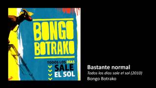 Bongo Botrako - Bastante normal
