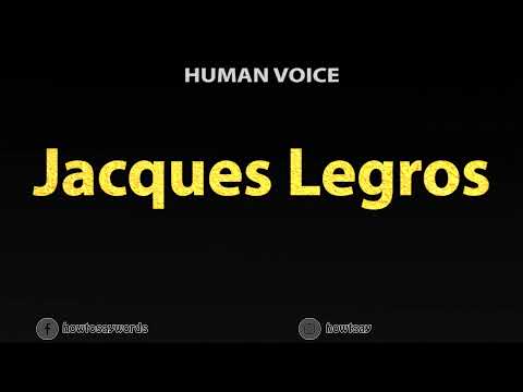 How To Pronounce Jacques Legros