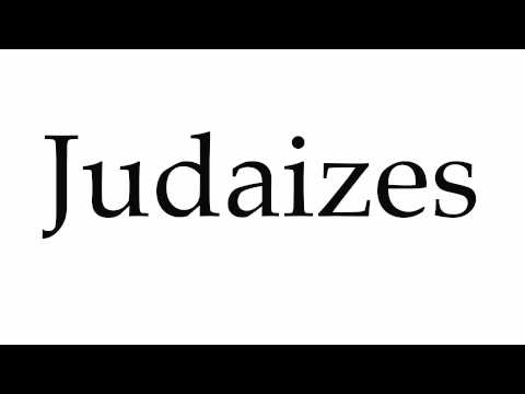 How to Pronounce Judaizes