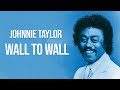 Johnnie Taylor  - Wall To Wall (Lyric Video)