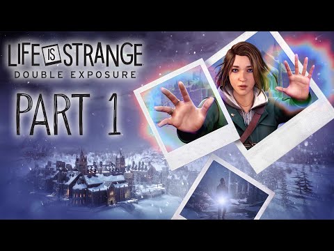 Life Is Strange: Double Exposure - Gameplay Walkthrough - Part 1 - "Chapters 1-2"