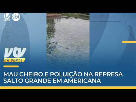 Mau cheiro e poluição na represa Salto Grande em Americana | VTV da Gente
