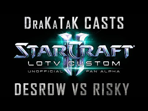 DraKaTaK Cast LotV Custom Desrow(P) vs Risky(Z)