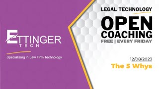Ettinger Tech | The 5 Why's - Lean Management (Legal Technology Open Coaching) - Dec. 8,  2023