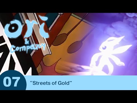 Ori and Company - Part 07 - Streets of Gold