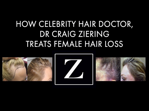 How Celebrity Hair Doctor, Dr. Craig Ziering Treats Female Hair Loss at Ziering Medical