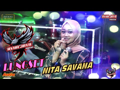 NITA SAVANA - LUNGSET - AVHA JAYA MUSIC - AEZTHA STUDIO