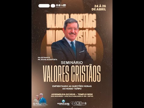 SEMINÁRIO VALORES CRISTÃOS - 26 DE ABRIL - NOITE