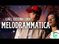 Luk3, Cristina Lora - MELODRAMMATICA (Testo/Lyrics)
