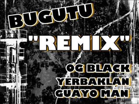 Bugutu (Official Remix) - Og Black, Yerbaklan & Guayo Man