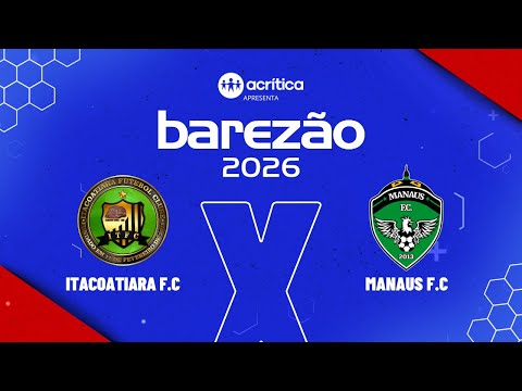 BAREZÃO 2026 | ITACOATIARA F.C X MANAUS F.C | AO VIVO | A CRÍTICA | 28/01/2026