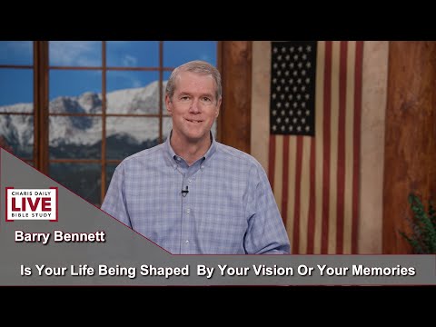 Charis Daily Live Bible Study: Are You Guided by Vision or Memory? - Barry Bennett - May 21, 2021
