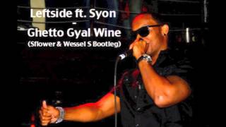 Leftside Ft Syon - Ghetto Gyal Wine (Sflower & Wessel S Moombahton Bootleg)
