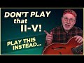 Don't Play Those II-V Chords...Play This Instead!