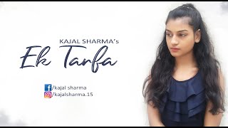 Ek Tarfa  Female Version  Kajal Sharma  Darshan Ra