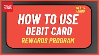 How to Use Wells Fargo Debit Card Rewards Program !