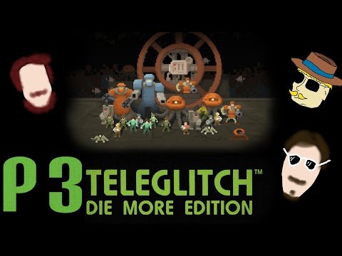 Friends Play Teleglitch P3: Reed Gud