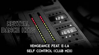 Vengeance Feat. E-LA  - Self Control (Club Mix) [HQ]