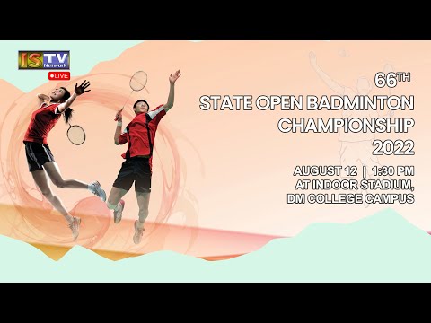 ISTV LIVE | 66th State Open Badminton Championship 2022 | Indoor Stadium, DM College Campus | 02