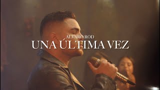 Video Una Última Vez de Álvaro Rod 