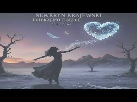 Seweryn Krajewski - Uciekaj Moje Serce (Ballad Cover)