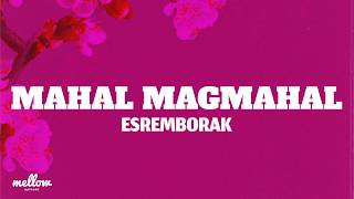Download lagu Esremborak - Mahal Magmahal (Lyrics) mp3 Download lagu Esremborak - Mahal Magmahal (Lyrics) mp3