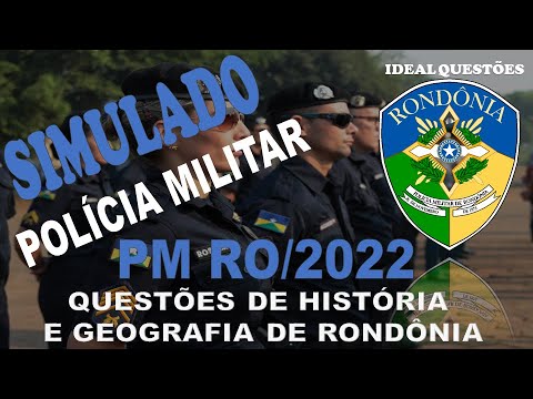 SIMULADO PM RO/2022- POLÍCIA MILITAR DE RONDÔNIA - QUESTÕES DE HISTÓRIA E GEOGRAFIA DE RONDÔNIA