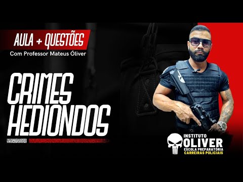 Lesson + Questions - Heinous Crimes - Law 8.072/90 - Professor Óliver - Complete Lesson