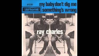 Ray Charles - My Baby Don't Dig Me