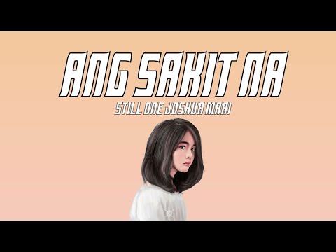 Ang Sakit Na - Still One , Joshua Mari