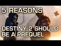 5 Reasons Destiny 2 Should Be a Prequel