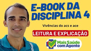 E-book da disciplina 4 | sobre Vivências do Agente na Educação em Saúde (parte 4)