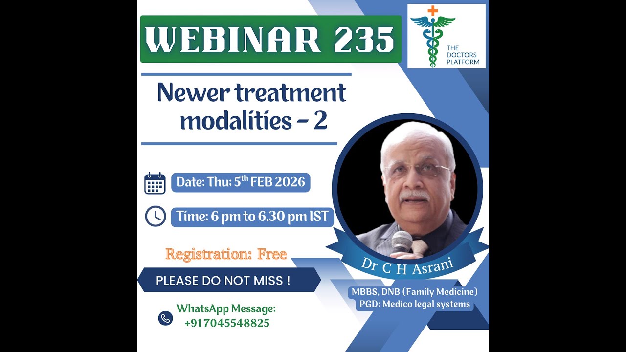 Webinar 235 – Newer treatment modalities – 2  by Dr C H Asrani