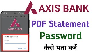 How To Get Axis Bank Statement Pdf Password || How To Get Password Of Axis Account Statement Pdf.