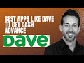 Best Apps Like Dave to Get Cash Advance in 2024